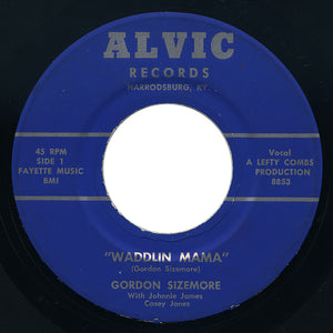 Gordon Sizemore – Waddlin Mama / Everything – Alvic