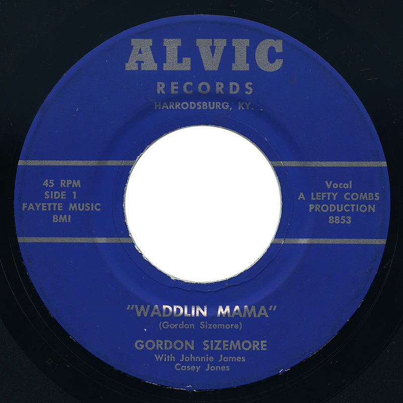 Gordon Sizemore – Waddlin Mama / Everything – Alvic