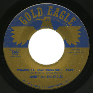 Sonny and The Eagles – Whadda Ya, Some Kinda Nut? Part 1 – Gold Eagle
